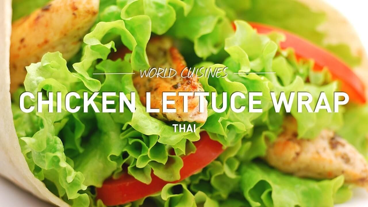 world cuisines chicken lettuce wrap thai