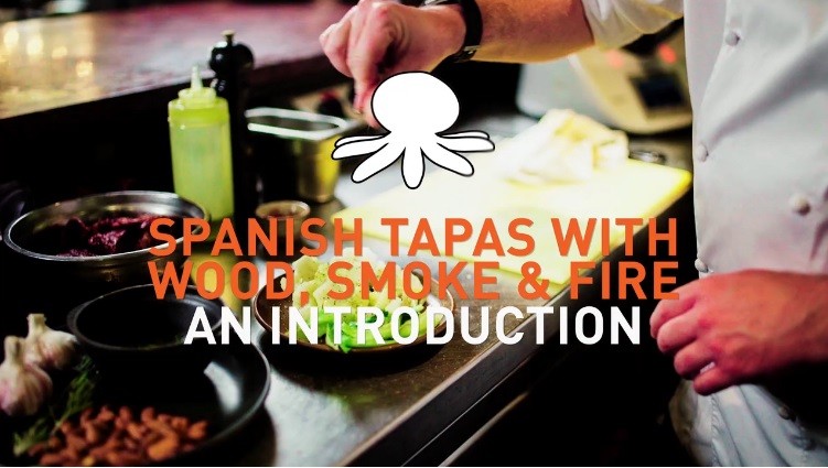 spanish tapas with wood, smoke & fire an introduction