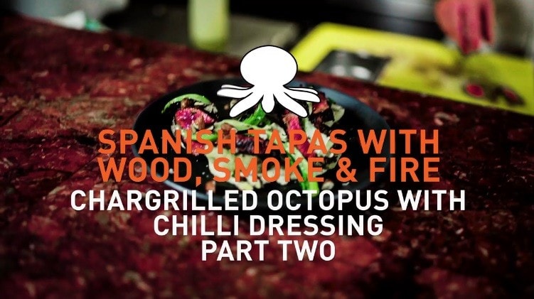spanish tapas with wood, smoke & fire chargrilled octopus with chili dressing part two
