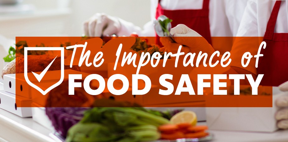 The Importance of Food Safety: How to Prevent Hazards and Risks