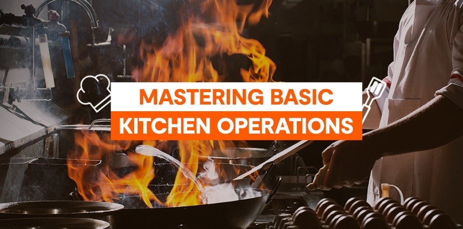 The Fundamentals of Kitchen Operations for Every Restaurant
